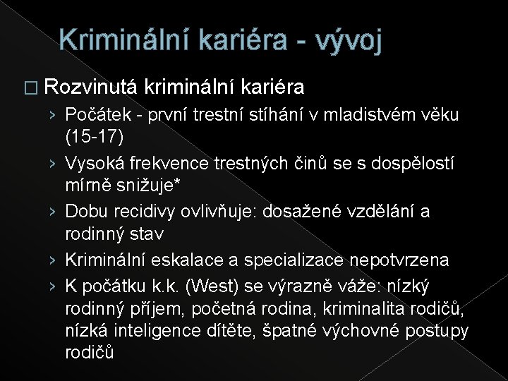 Kriminální kariéra - vývoj � Rozvinutá kriminální kariéra › Počátek - první trestní stíhání