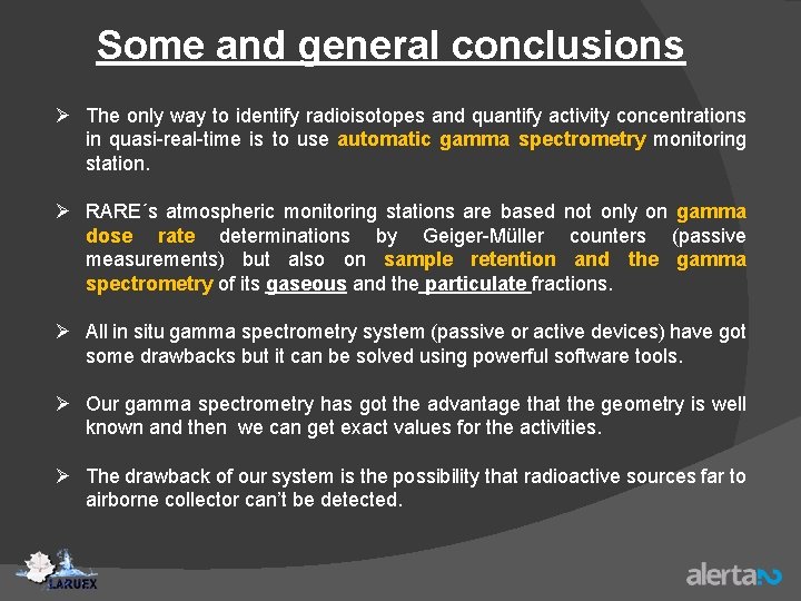 Some and general conclusions Ø The only way to identify radioisotopes and quantify activity