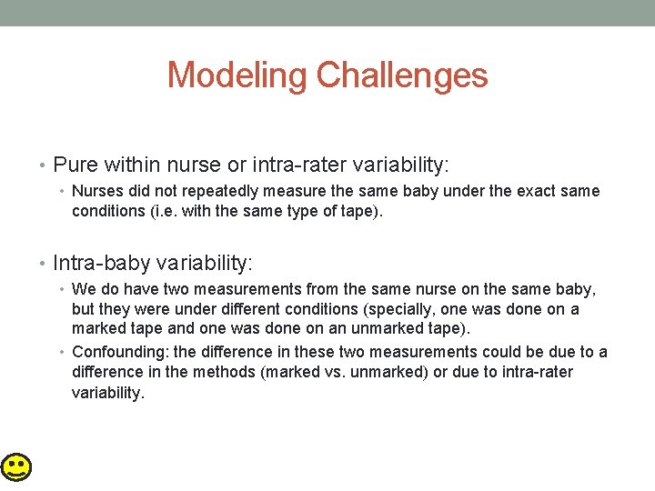 Modeling Challenges • Pure within nurse or intra-rater variability: • Nurses did not repeatedly