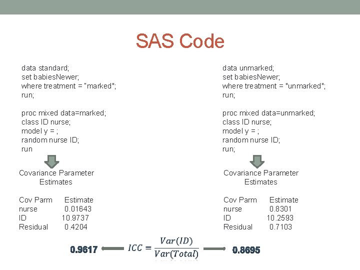 SAS Code data standard; set babies. Newer; where treatment = “marked"; run; data unmarked;