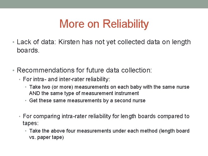 More on Reliability • Lack of data: Kirsten has not yet collected data on