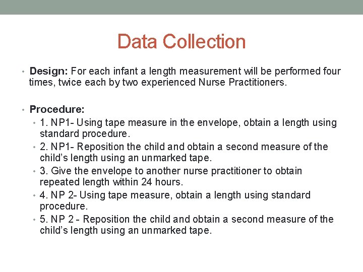 Data Collection • Design: For each infant a length measurement will be performed four