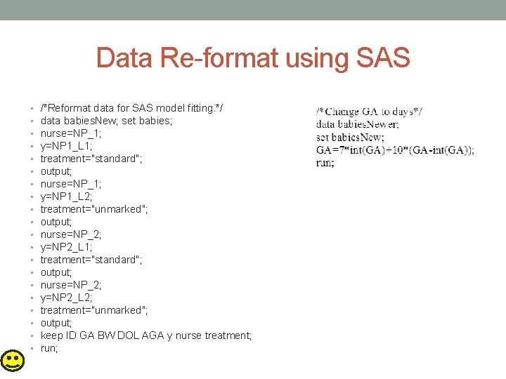 Data Re-format using SAS • • • • • /*Reformat data for SAS model