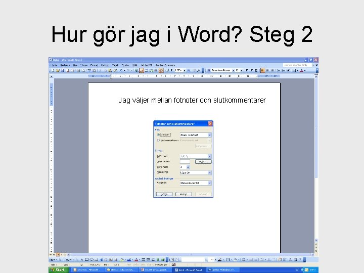 Hur gör jag i Word? Steg 2 Jag väljer mellan fotnoter och slutkommentarer 