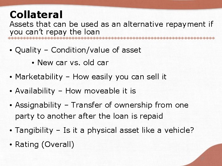 Collateral Assets that can be used as an alternative repayment if you can’t repay