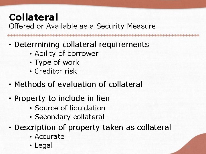 Collateral Offered or Available as a Security Measure • Determining collateral requirements • Ability