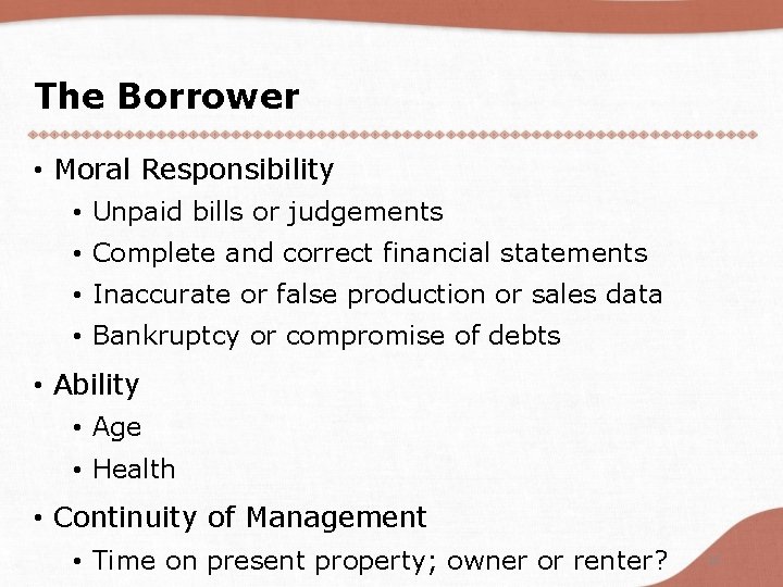 The Borrower • Moral Responsibility • Unpaid bills or judgements • Complete and correct