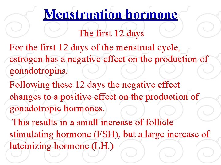 Menstruation hormone The first 12 days For the first 12 days of the menstrual