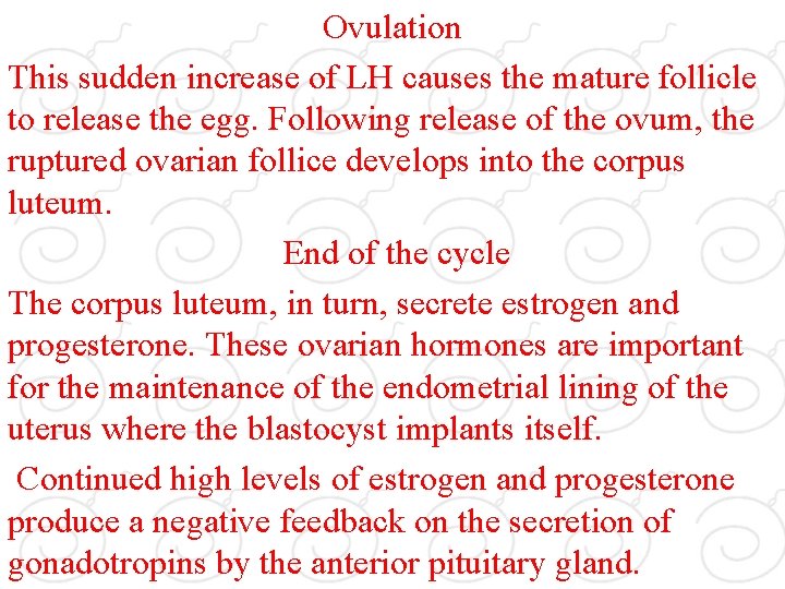 Ovulation This sudden increase of LH causes the mature follicle to release the egg.