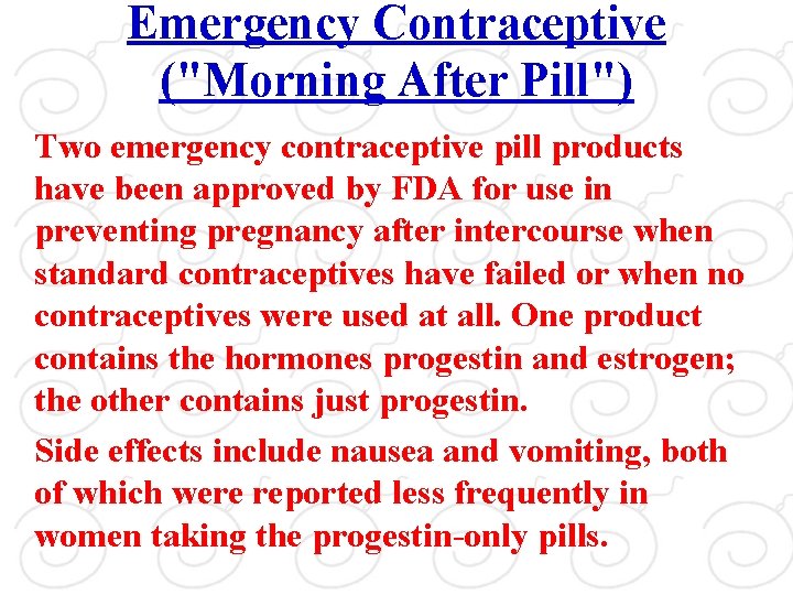 Emergency Contraceptive ("Morning After Pill") Two emergency contraceptive pill products have been approved by