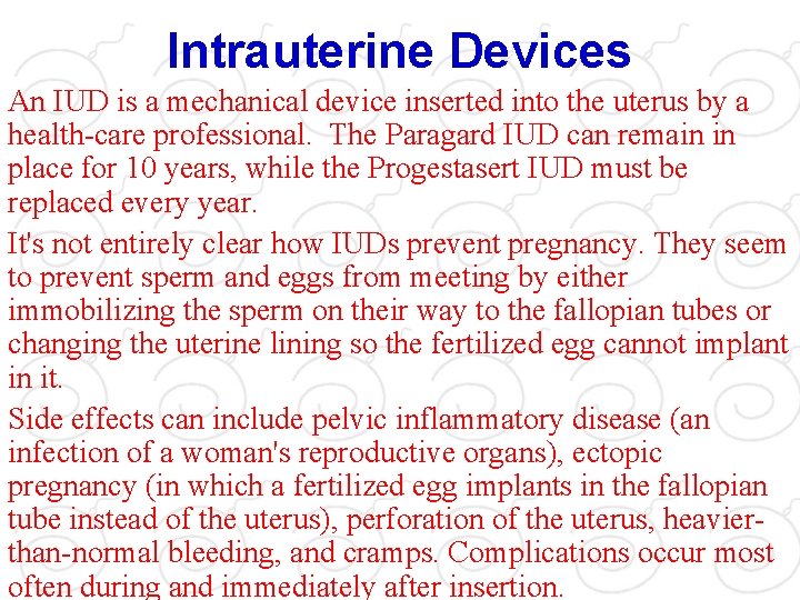 Intrauterine Devices An IUD is a mechanical device inserted into the uterus by a