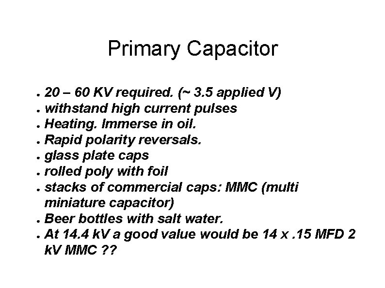 Primary Capacitor 20 – 60 KV required. (~ 3. 5 applied V) ● withstand