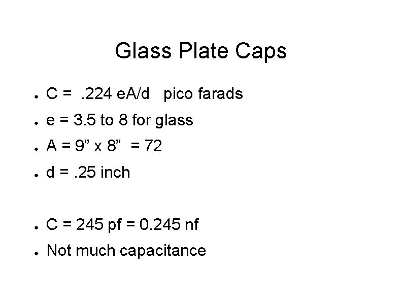 Glass Plate Caps ● C =. 224 e. A/d pico farads ● e =