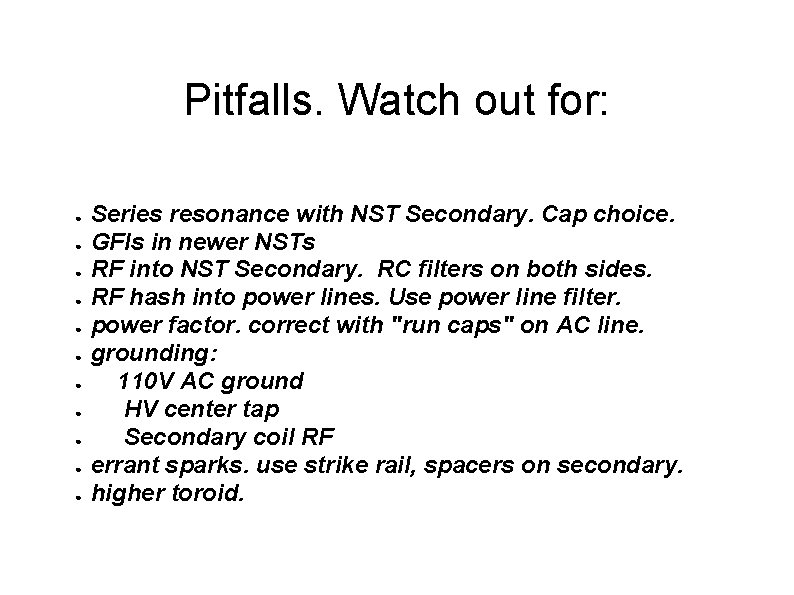 Pitfalls. Watch out for: ● ● ● Series resonance with NST Secondary. Cap choice.