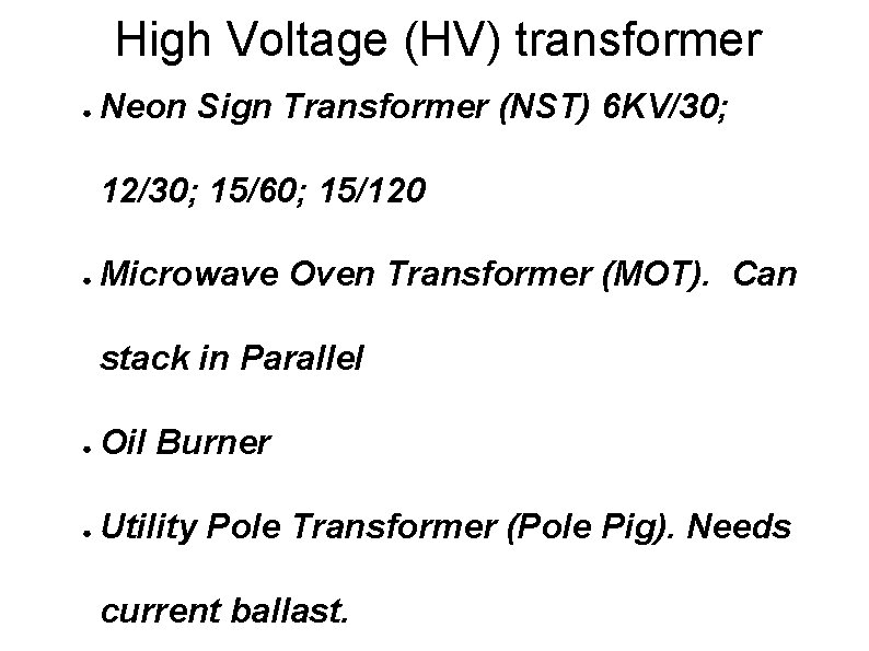 High Voltage (HV) transformer ● Neon Sign Transformer (NST) 6 KV/30; 12/30; 15/60; 15/120