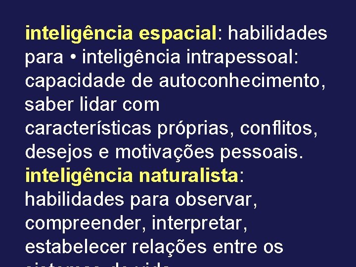 inteligência espacial: habilidades para • inteligência intrapessoal: capacidade de autoconhecimento, saber lidar com características