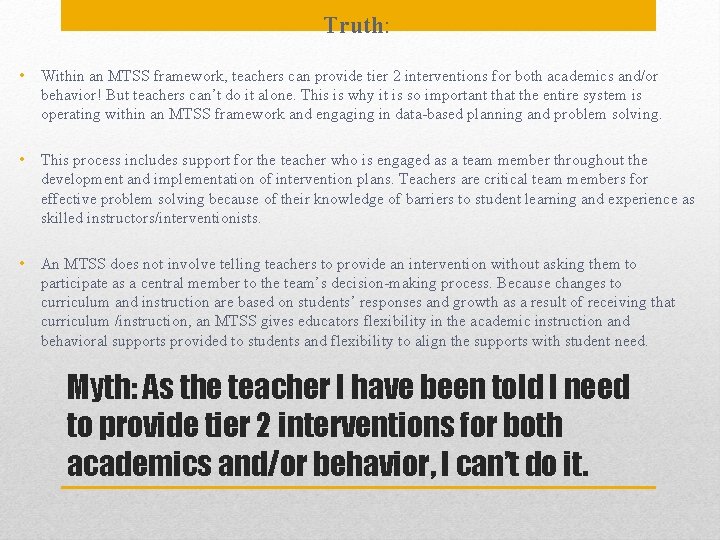 Truth: • Within an MTSS framework, teachers can provide tier 2 interventions for both