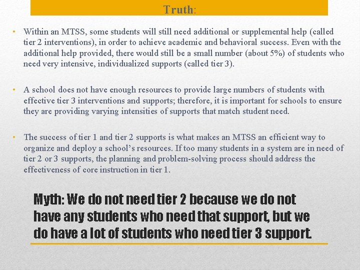 Truth: • Within an MTSS, some students will still need additional or supplemental help