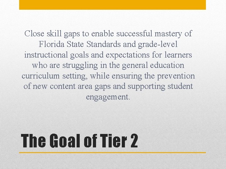 Close skill gaps to enable successful mastery of Florida State Standards and grade-level instructional