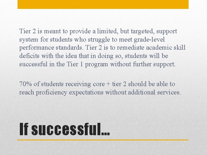Tier 2 is meant to provide a limited, but targeted, support system for students