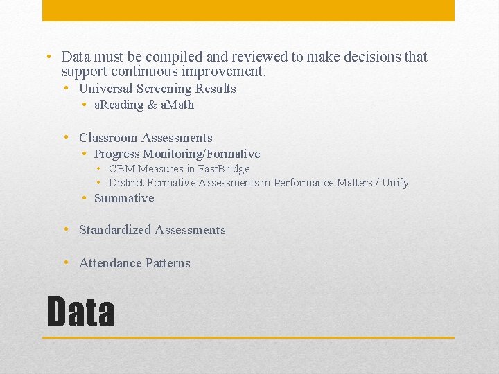  • Data must be compiled and reviewed to make decisions that support continuous