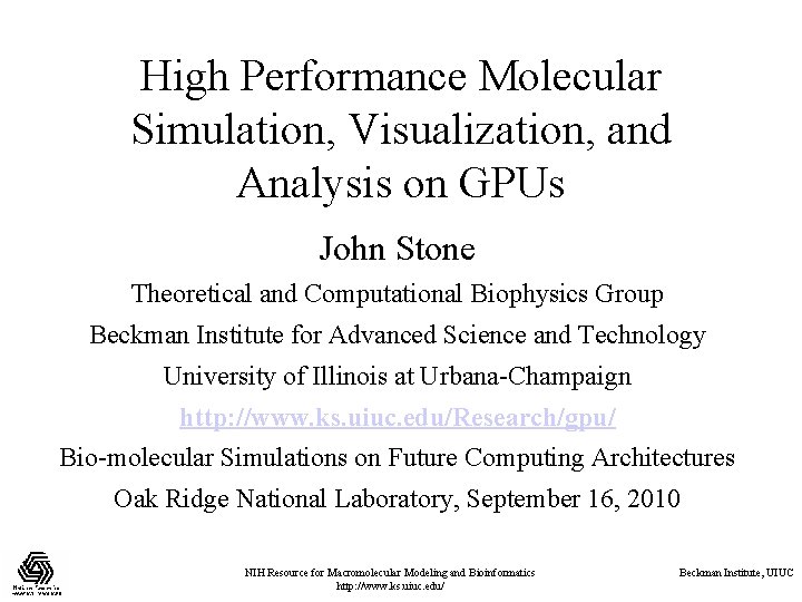 High Performance Molecular Simulation, Visualization, and Analysis on GPUs John Stone Theoretical and Computational