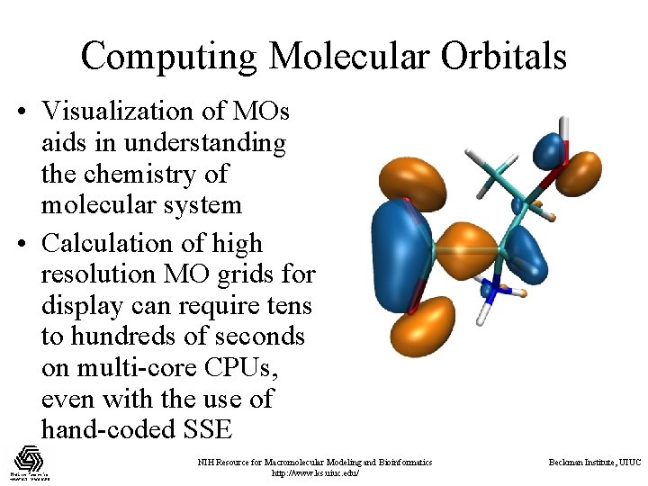 Computing Molecular Orbitals • Visualization of MOs aids in understanding the chemistry of molecular