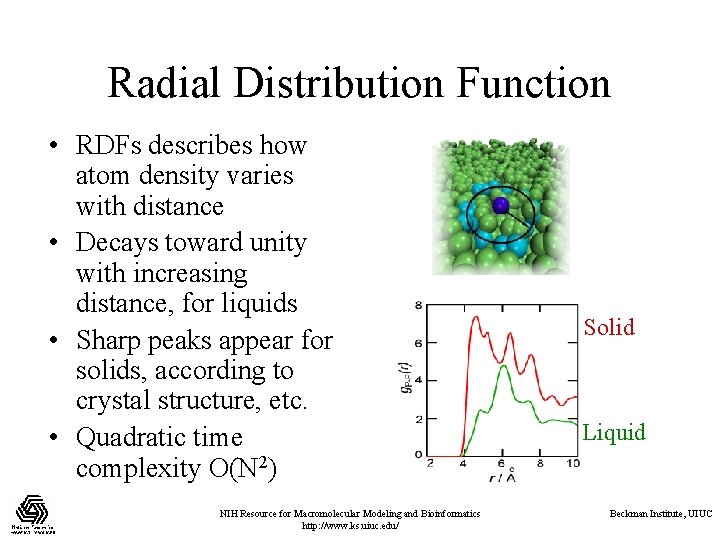 Radial Distribution Function • RDFs describes how atom density varies with distance • Decays