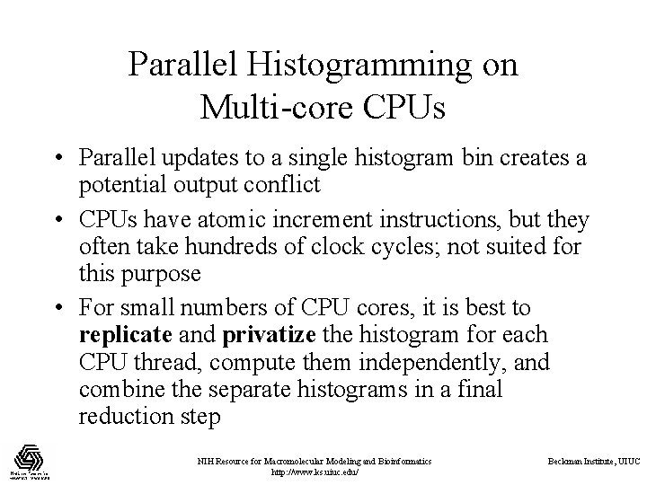 Parallel Histogramming on Multi-core CPUs • Parallel updates to a single histogram bin creates