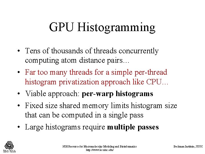 GPU Histogramming • Tens of thousands of threads concurrently computing atom distance pairs… •