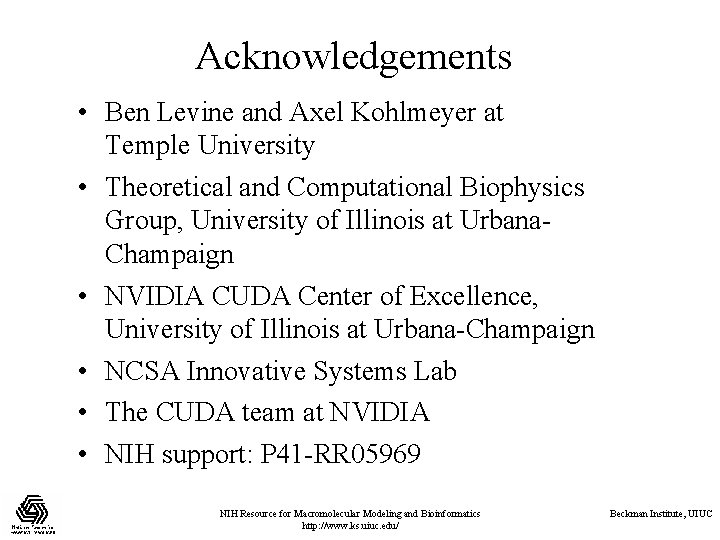 Acknowledgements • Ben Levine and Axel Kohlmeyer at Temple University • Theoretical and Computational