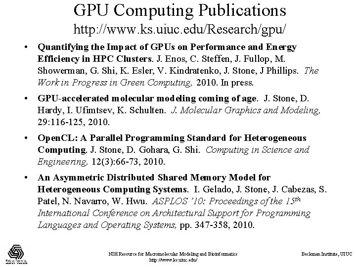 GPU Computing Publications http: //www. ks. uiuc. edu/Research/gpu/ • Quantifying the Impact of GPUs