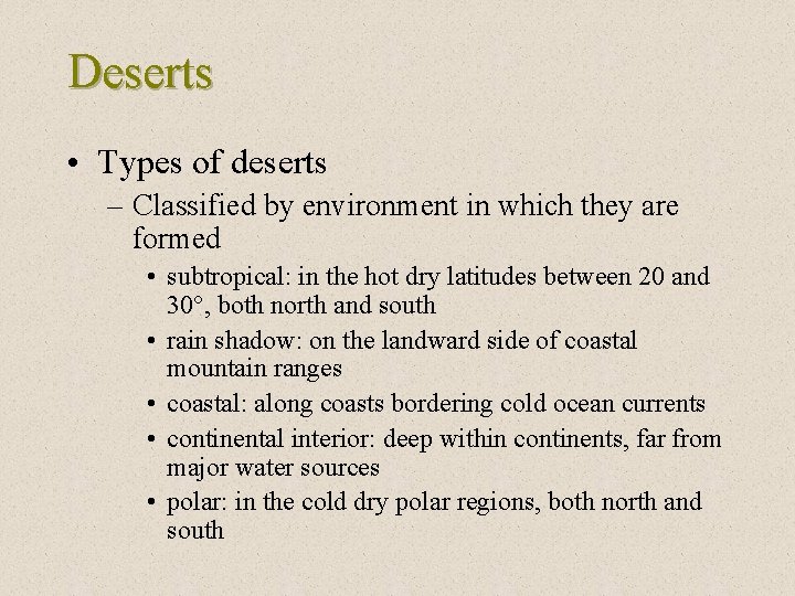 Deserts • Types of deserts – Classified by environment in which they are formed