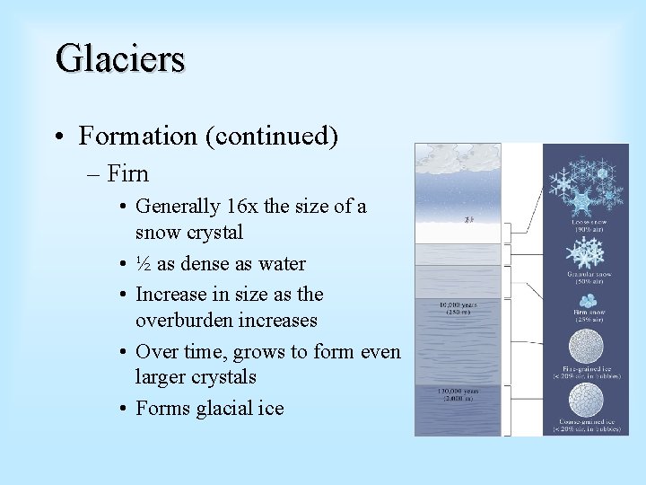 Glaciers • Formation (continued) – Firn • Generally 16 x the size of a