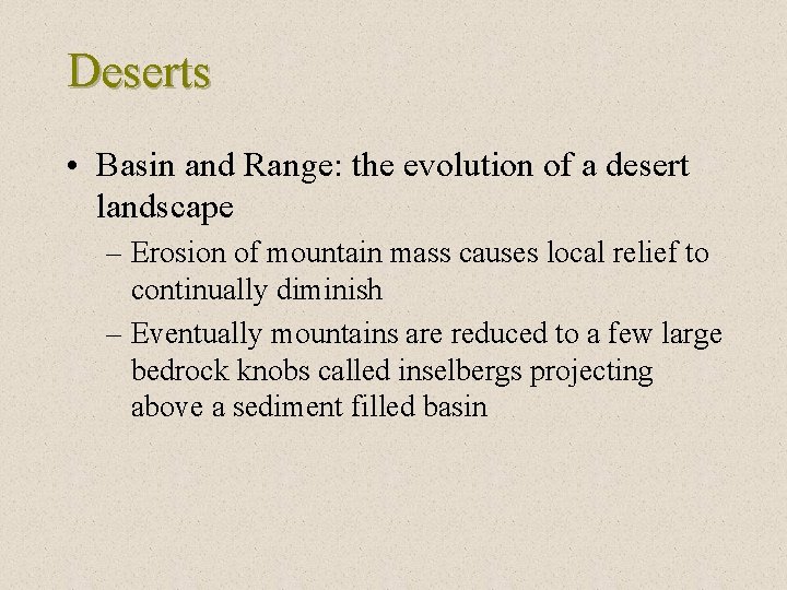 Deserts • Basin and Range: the evolution of a desert landscape – Erosion of