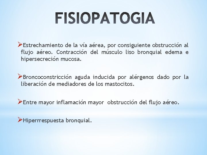 ØEstrechamiento de la vía aérea, por consiguiente obstrucción al flujo aéreo. Contracción del músculo