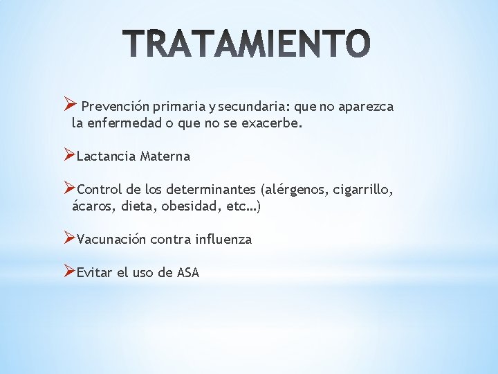 Ø Prevención primaria y secundaria: que no aparezca la enfermedad o que no se