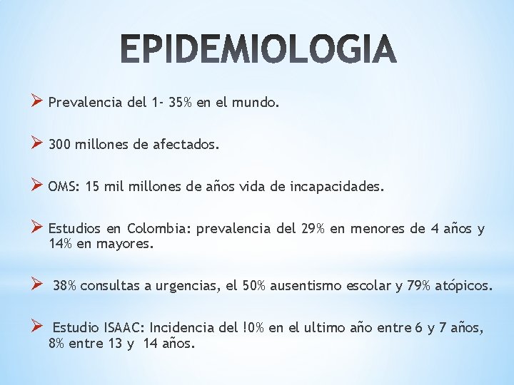 Ø Prevalencia del 1 - 35% en el mundo. Ø 300 millones de afectados.