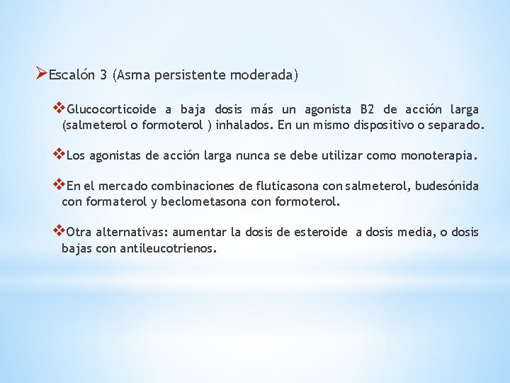 ØEscalón 3 (Asma persistente moderada) v. Glucocorticoide a baja dosis más un agonista B