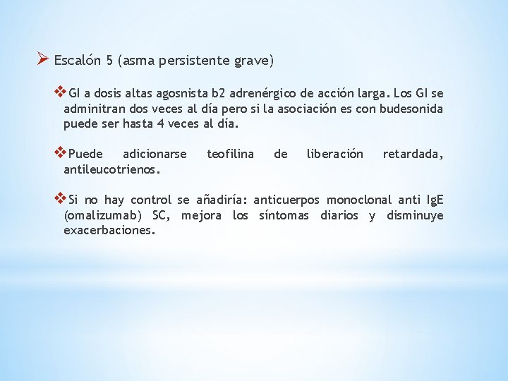 Ø Escalón 5 (asma persistente grave) v. GI a dosis altas agosnista b 2