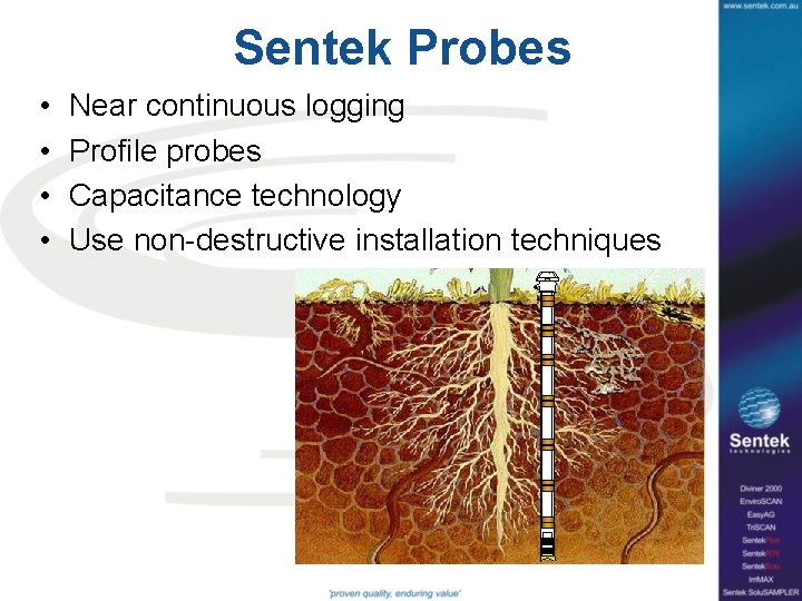 Sentek Probes • • Near continuous logging Profile probes Capacitance technology Use non-destructive installation