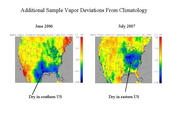 Additional Sample Vapor Deviations From Climatology June 2006 Dry in southern US July 2007