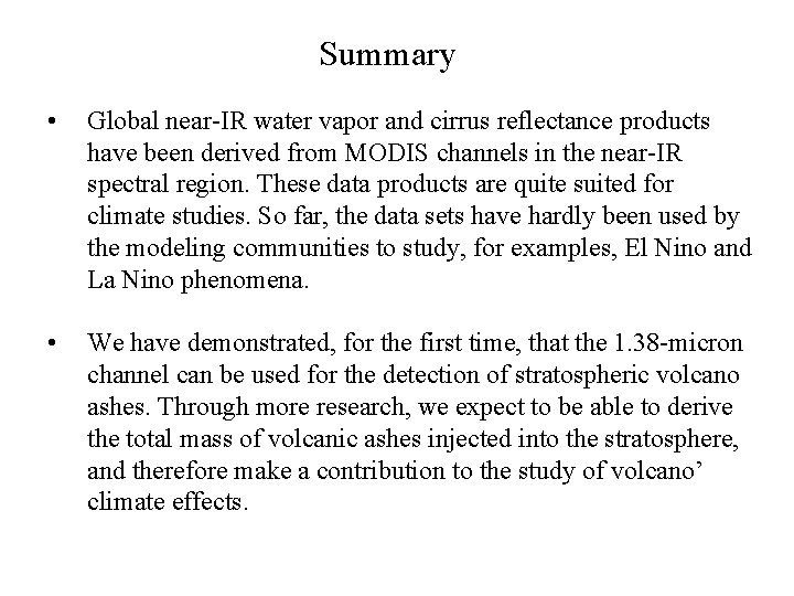 Summary • Global near-IR water vapor and cirrus reflectance products have been derived from