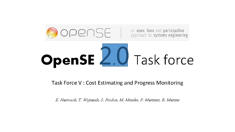 Open. SE 2. 0 Task force Task Force V : Cost Estimating and Progress