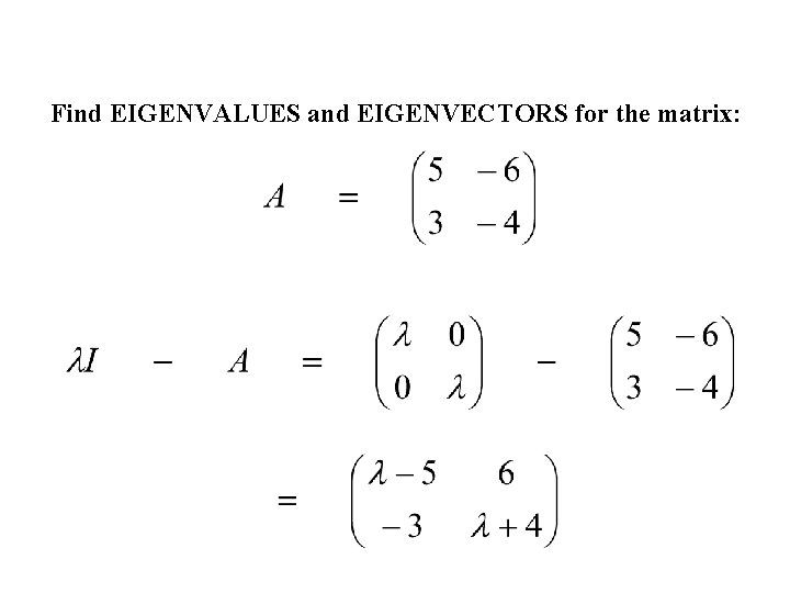 Find EIGENVALUES and EIGENVECTORS for the matrix: 