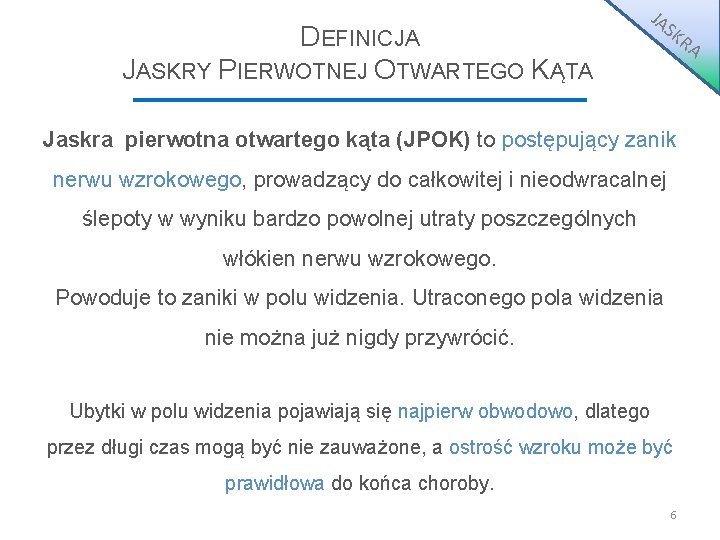 DEFINICJA JASKRY PIERWOTNEJ OTWARTEGO KĄTA JA S KR A Jaskra pierwotna otwartego kąta (JPOK)