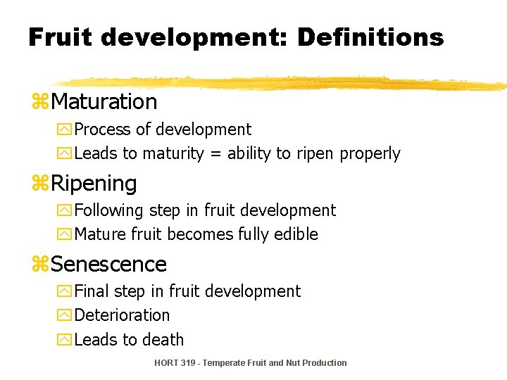 Fruit development: Definitions z. Maturation y. Process of development y. Leads to maturity = Fruit development: Definitions z. Maturation y. Process of development y. Leads to maturity =