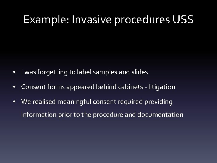 Example: Invasive procedures USS • I was forgetting to label samples and slides •