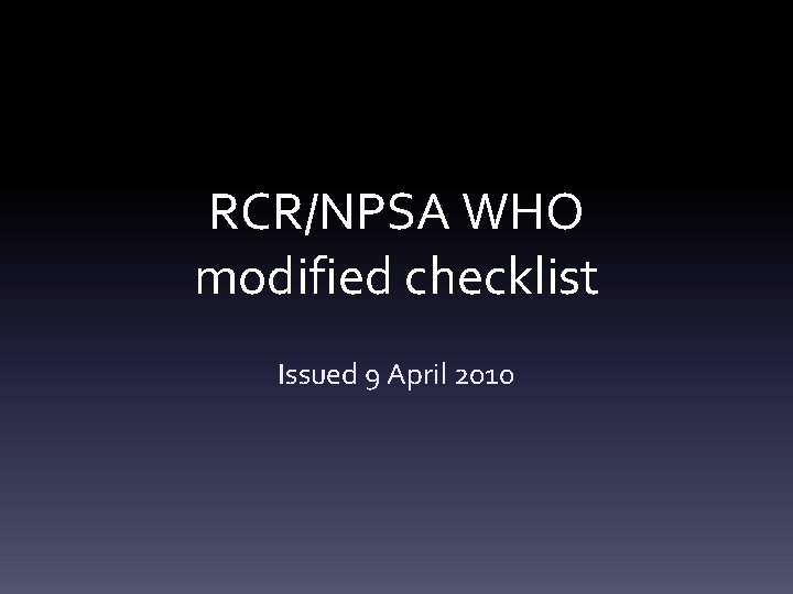 RCR/NPSA WHO modified checklist Issued 9 April 2010 