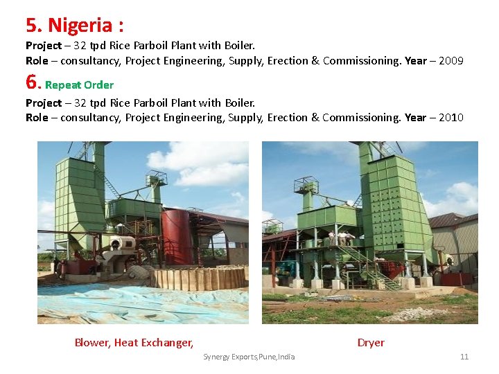 5. Nigeria : Project – 32 tpd Rice Parboil Plant with Boiler. Role –